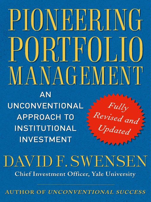 Pioneering Portfolio Management (eBook): An Unconventional Approach to Institutional Investment, Fully Revised and Updated